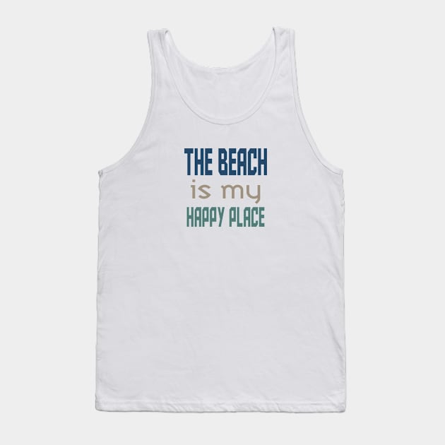 The Beach is my Happy Place Tank Top by almosthome